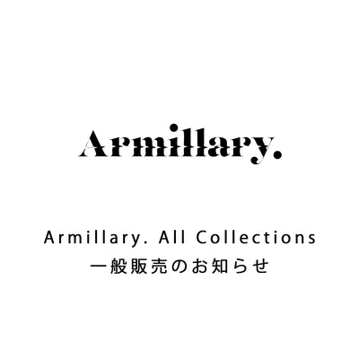 Armillary. All Collections一般販売開始のお知らせ